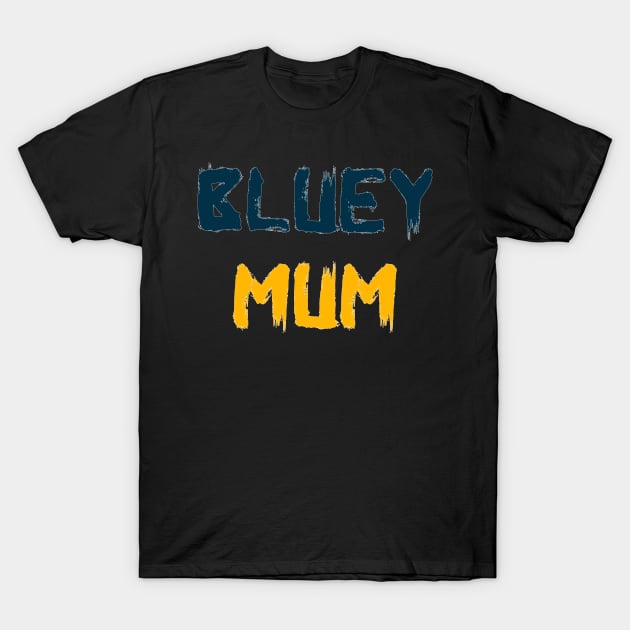 Bluey Mum T-Shirt by YourSelf101